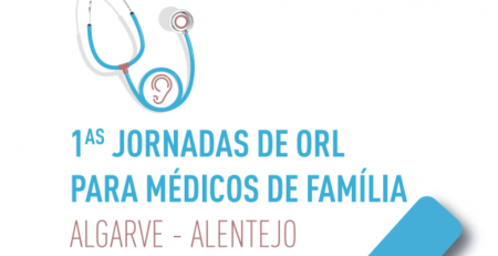 1.ªs Jornadas de ORL para Médicos de Família do Algarve e Alentejo apresenta programa